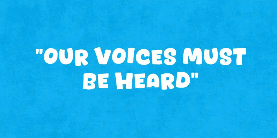 “Our voices must be heard”